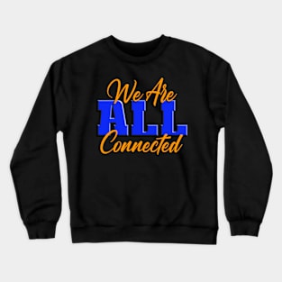 We Are ALL Connected Crewneck Sweatshirt